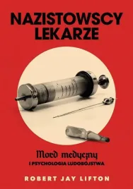 nazistowscy-lekarze-mord-medyczny-i-psychologia