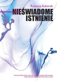 nieswiadome-istnienie-roksana-kuberek