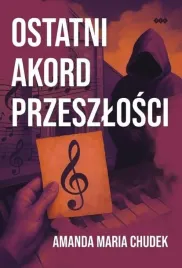 ostatni-akord-przeszlosci-amanda-maria-chudek