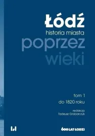 lodz-poprzez-wieki-historia-miasta-t-1