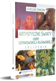 artystyczne-swiaty-anny-szpakowskiej-kujawskiej