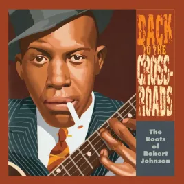 back-to-the-crossroads-the-roots-of-robert-johnson-vinyl
