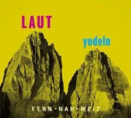 laut-yodeln-fern-nah-weit-01-vinyl