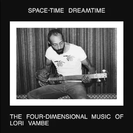 space-time-dreamtime-the-four-dimensional-music-of-lori-vambe-vinyl