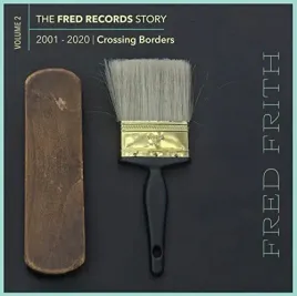 the-fred-records-story-volume-2-crossing-borders