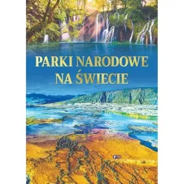 parki-narodowe-na-swiecie-krajobrazy-album-atlas-160-stron