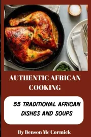 authentic-african-cooking-55-traditional-african-dishes-and-soups