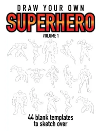 draw-your-own-superhero-volume-1-44-blank-templates-to-sketch-over