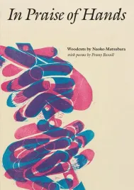 in-praise-of-hands-woodcuts-by-naoko-matsubara-poems-by-penny-boxall