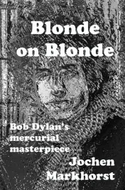 blonde-on-blonde-bob-dylan-s-mercurial-masterpiece-the-songs-of-bob-dylan