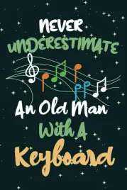never-underestimate-an-old-man-with-a-keyboard-keyboard-notebook-or-funny-g