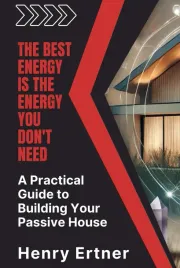 a-practical-guide-to-building-your-passive-house-the-best-energy-is-the-en
