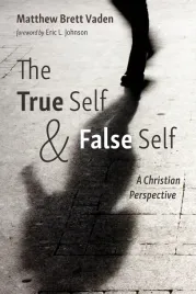 the-true-self-and-false-self-a-christian-perspective