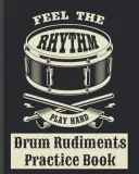 drum-rudiments-practice-book-feel-the-rhythm-play-hard-drum-notation-and