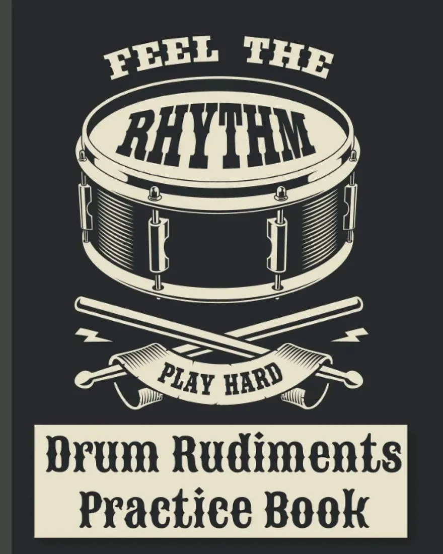 drum-rudiments-practice-book-feel-the-rhythm-play-hard-drum-notation-and-stan-nowy