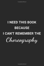 i-need-this-book-because-i-can-t-remember-the-choreography-lined-dance-not