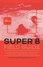 super-8-field-guide-a-comprehensive-guide-to-buying-filming-and-processi