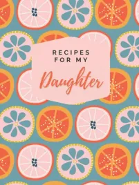 recipes-for-my-daughter-blank-cookbook-to-write-in