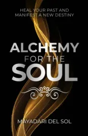 alchemy-for-the-soul-heal-your-past-and-manifest-a-new-destiny
