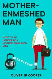 mother-enmeshed-man-how-to-no-longer-be-a-mother-enmeshed-man