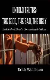 untold-truths-the-good-the-bad-and-the-ugly-inside-the-life-of-a-correc