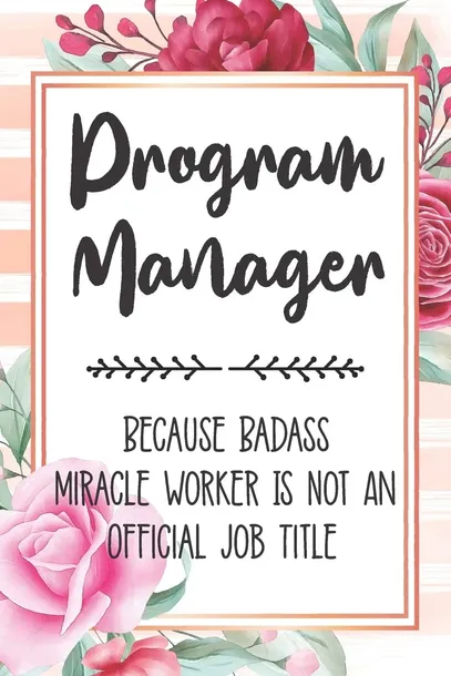 program-manager-because-badass-miracle-worker-is-not-an-official-job-title