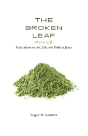 the-broken-leaf-meditations-on-art-life-and-faith-in-japan