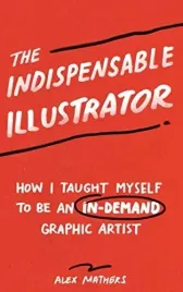 the-indispensable-illustrator-how-i-taught-myself-to-be-an-in-demand-graph