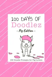 100-days-of-doodlez-pig-edition-100-doodle-prompts-for-pig-lovers-art