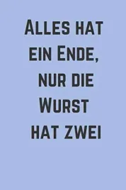 alles-hat-ein-ende-nur-die-wurst-hat-zwei-liniert-und-ohne-rand-110-lini