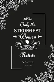 only-the-strongest-women-become-artists-blank-lined-journal-notebook-arti
