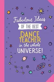 fabulous-ideas-of-the-best-dance-teacher-in-the-whole-universe-6x9-noteboo