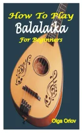 how-to-play-balalaika-for-beginners-a-complete-beginner-s-guide-to-play-th