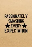 passionately-smashing-every-expectation-blank-lined-journal-notebook-funn