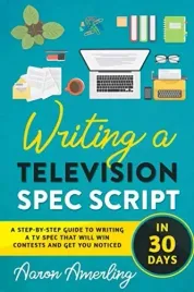 writing-a-television-spec-script-in-30-days-a-step-by-step-guide-to-writin