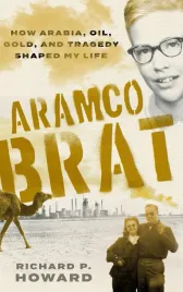 aramco-brat-how-arabia-oil-gold-and-tragedy-shaped-my-life