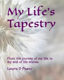 my-life-s-tapestry-from-the-journey-of-my-life-to-my-end-of-life-wishes