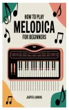 how-to-play-melodica-for-beginners-a-complete-step-by-step-guide-to-master
