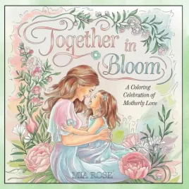 together-in-bloom-a-coloring-celebration-of-motherly-love-heartwarming-mot