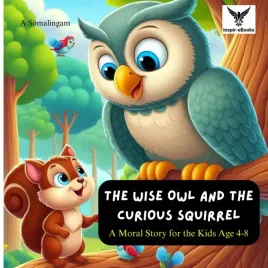 the-wise-owl-and-the-curious-squirrel-a-moral-story-for-the-kids-age-4-8
