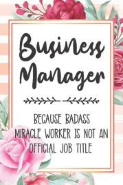 business-manager-because-badass-miracle-worker-is-not-an-official-job-titl