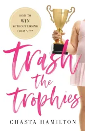trash-the-trophies-how-to-win-without-losing-your-soul
