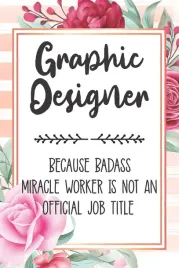 graphic-designer-because-badass-miracle-worker-is-not-an-official-job-titl