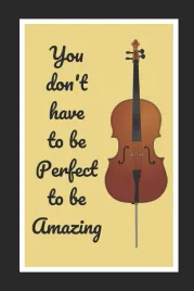 you-don-t-have-to-be-perfect-to-be-amazing-cello-violoncello-themed-novelt