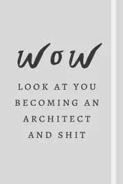 wow-look-at-you-becoming-an-architect-and-shit-novelty-notebook-for-archit