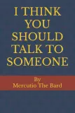 i-think-you-should-talk-to-someone