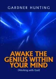 awake-the-genius-within-your-mind-working-with-god