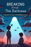 breaking-through-the-darkness-a-guide-to-overcoming-depression