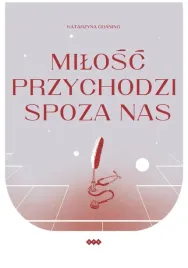 milosc-przychodzi-spoza-nas-katarzyna-chaning
