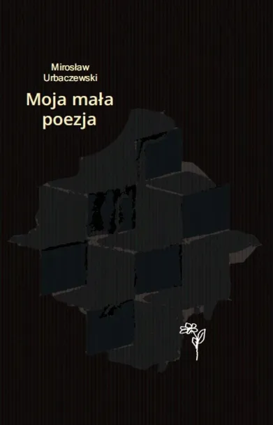 moja-mala-poezja-miroslaw-urbaczewski